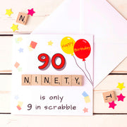 90 is only 9 in Scrabble 90th Birthday card illustrated with birthday balloons and confetti and hand finished with wooden scrabble tiles.  By fizzi~jayne