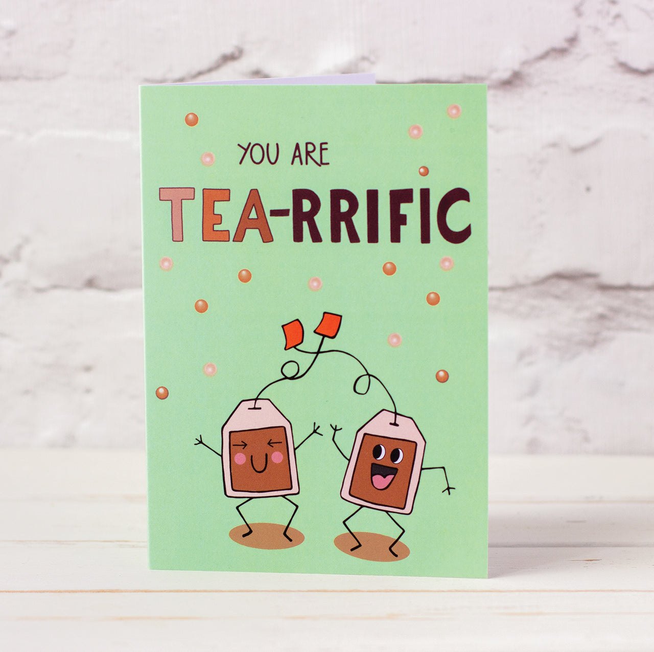illustrated card of happy, dancing tea bags with words You Are Tea-Rrific